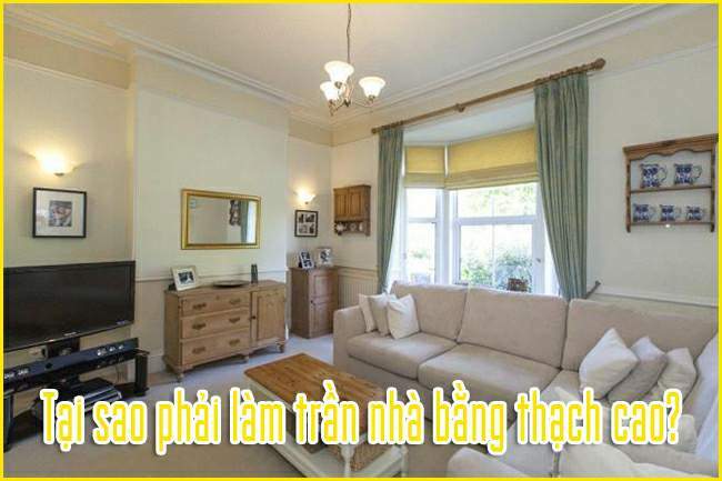 tai-sao-phai-lam-tran-nha-bang-thach-cao